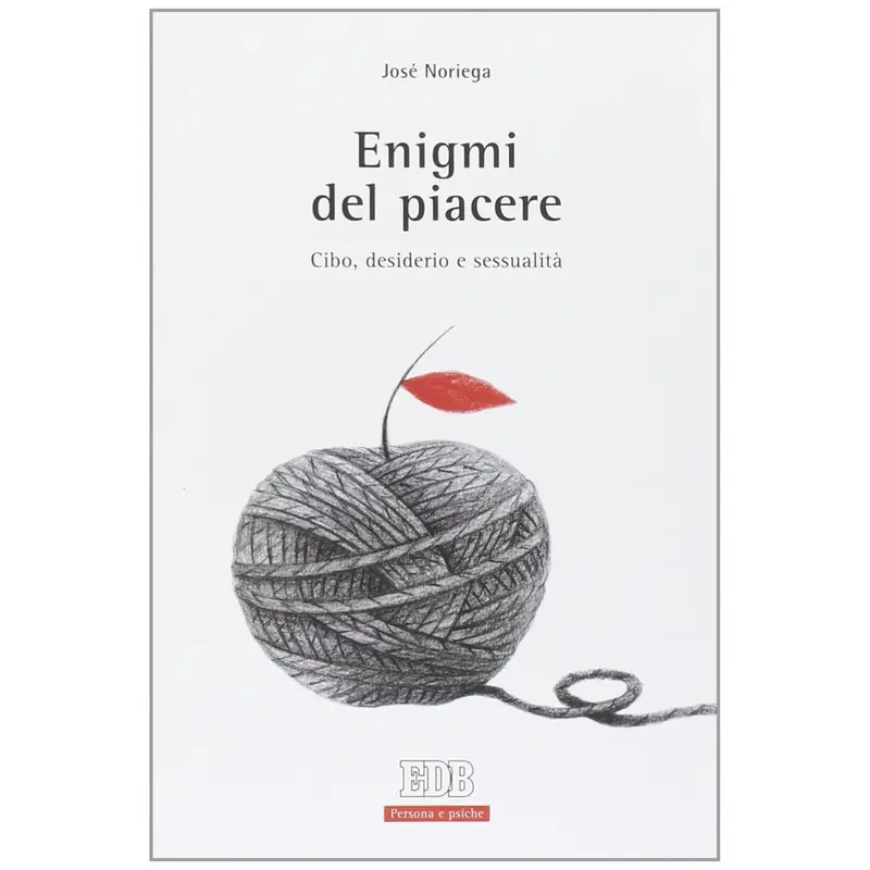Enigmi del piacere. Cibo, desiderio e sessualità