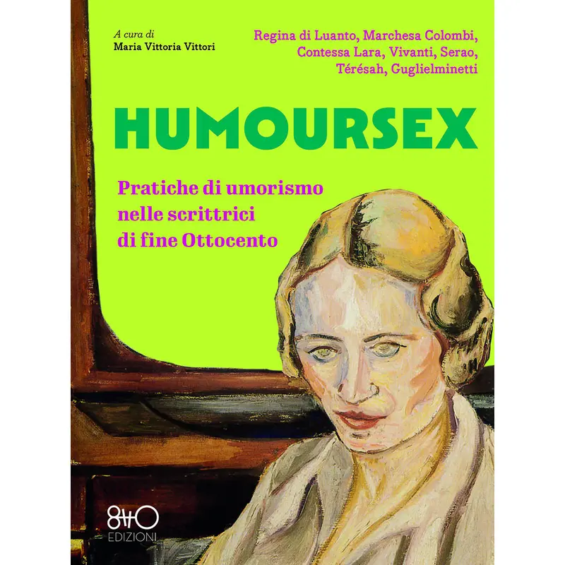 HUMOURSEX Pratiche di umorismo nelle scrittrici di fine Ottocento - MARIA VITTORIA VITTORI